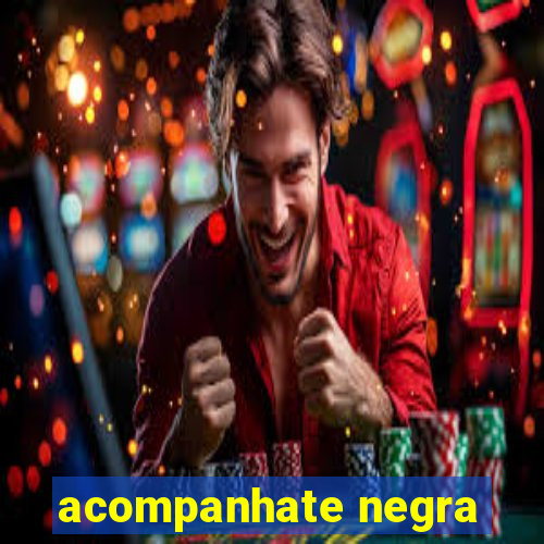 acompanhate negra